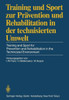 Training Und Sport Zur Prävention Und Rehabilitation in Der Technisierten Umwelt / Training and Sport for Prevention and Rehabilitation in the Technic