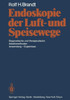 Endoskopie Der Luft- Und Speisewege: Diagnostische Und Therapeutische Arbeitsmethoden Anwendung -- Ergebnisse