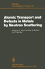 Atomic Transport and Defects in Metals by Neutron Scattering: Proceedings of an Iff-Ill Workshop Jülich, Fed. Rep. of Germany, October 2-4, 1985