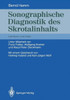 Sonographische Diagnostik Des Skrotalinhalts: Lehrbuch Und Atlas