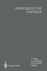 Stereoselective Synthesis: Lectures Honouring Prof. Dr. Dr. H.C. Rudolf Wiechert