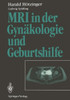 MRI in Der GynÃ¤kologie Und Geburtshilfe