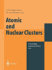 Atomic and Nuclear Clusters: Proceedings of the Second International Conference at Santorini, Greece, June 28 - July 2, 1993