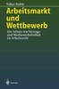 Arbeitsmarkt Und Wettbewerb: -- Der Schutz Von Vertrags- Und Wettbewerbsfreiheit Im Arbeitsrecht --