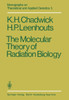 The Molecular Theory of Radiation Biology
