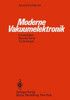 Moderne Vakuumelektronik: Grundlagen, Bauelemente, Technologie