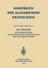 Die Organe: Die Organstruktur ALS Grundlage Der Organleistung Und Organerkrankung I