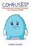 Confused?: Principles for Living Christian in a Chaotic World