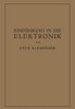 Einführung in Die Elektronik: Die Experimentalphysik Des Freien Elektrons Im Lichte Der Klassischen Theorie Und Der Wellenmechanik