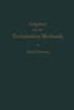 Aufgaben Aus Der Technischen Mechanik: Graphische Statik, Festigkeitslehre, Dynamik