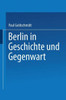 Berlin in Geschichte Und Gegenwart