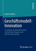 GeschÃ¤ftsmodell-Innovation: Grundlagen, Bestehende AnsÃ¤tze, Methodisches Vorgehen Und B2b-GeschÃ¤ftsmodelle