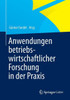 Anwendungen Betriebswirtschaftlicher Forschung in Der PRAXIS