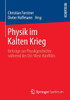 Physik Im Kalten Krieg: BeitrÃ¤ge Zur Physikgeschichte WÃ¤hrend Des Ost-West-Konflikts