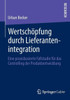 WertschÃ¶pfung Durch Lieferantenintegration: Eine Praxisbasierte Fallstudie FÃ¼r Das Controlling Der Produktentwicklung