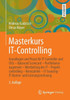 Masterkurs It-Controlling: Grundlagen Und PRAXIS FÃ¼r It-Controller Und Cios - Balanced Scorecard - Portfoliomanagement - Wertbeitrag Der It - Projektc
