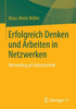Erfolgreich Denken Und Arbeiten in Netzwerken: Networking ALS Kulturtechnik