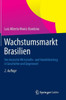 Wachstumsmarkt Brasilien: Der Deutsche Wirtschafts- Und Handelsbeitrag in Geschichte Und Gegenwart