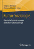 Kultur-Soziologie: Klassische Texte Der Neueren Deutschen Kultursoziologie