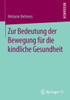 Zur Bedeutung Der Bewegung FÃ¼r Die Kindliche Gesundheit