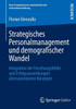 Strategisches Personalmanagement Und Demografischer Wandel: Integration Der Forschungsfelder Und Erfolgsauswirkungen Altersorientierter Konzepte
