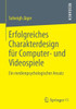 Erfolgreiches Charakterdesign FÃ¼r Computer- Und Videospiele: Ein Medienpsychologischer Ansatz