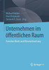 Unternehmen Im Ã–ffentlichen Raum: Zwischen Markt Und Mitverantwortung