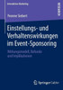 Einstellungs- Und Verhaltenswirkungen Im Event-Sponsoring: Wirkungsmodell, Befunde Und Implikationen
