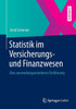 Statistik Im Versicherungs- Und Finanzwesen: Eine Anwendungsorientierte Einführung