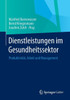 Dienstleistungen Im Gesundheitssektor: Produktivität, Arbeit Und Management
