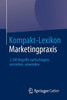 Kompakt-Lexikon Marketingpraxis: 2.200 Begriffe Nachschlagen, Verstehen, Anwenden