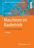 Maschinen Im Baubetrieb: Grundlagen Und Anwendung