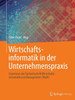 Wirtschaftsinformatik in Der Unternehmenspraxis: Interviews Der Fachzeitschrift Wirtschaftsinformatik Und Management (Wum)