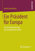 Ein Präsident Für Europa: Zur Demokratisierung Der Europäischen Union