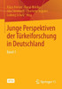 Junge Perspektiven Der Türkeiforschung in Deutschland: Band 1