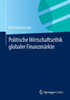 Politische Wirtschaftsethik Globaler FinanzmÃ¤rkte