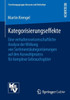 Kategorisierungseffekte: Eine Verhaltenswissenschaftliche Analyse Der Wirkung Von Sortimentskategorisierungen Auf Den Auswahlprozess FÃ¼r Komplexe Gebr