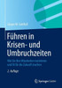 FÃ¼hren in Krisen- Und Umbruchzeiten: Wie Sie Ihre Mitarbeiter Motivieren Und Fit FÃ¼r Die Zukunft Machen