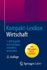 Kompakt-Lexikon Wirtschaft: 5.400 Begriffe Nachschlagen, Verstehen, Anwenden
