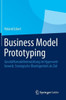 Business Model Prototyping: GeschÃ¤ftsmodellentwicklung Im Hyperwettbewerb. Strategische Ãœberlegenheit ALS Ziel