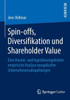 Spin-Offs, Diversifikation Und Shareholder Value: Eine Theorie- Und Hypothesengeleitete Empirische Analyse EuropÃ¤ischer Unternehmensabspaltungen