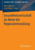 Gesundheitswirtschaft ALS Motor Der Regionalentwicklung