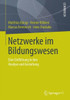 Netzwerke Im Bildungswesen: Eine Einführung in Ihre Analyse Und Gestaltung