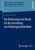 Die Bedeutung Von Musik Für Die Gestaltung Von Markenpersönlichkeit
