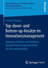Top-Down- Und Bottom-Up-Ansätze Im Innovationsmanagement: Managerverhalten Und Funktionsübergreifende Zusammenarbeit ALS Innovationstreiber