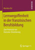Lernwegoffenheit in Der FranzÃ¶sischen Berufsbildung: Zum Potenzial Von Outcome-Orientierung