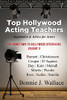 Top Hollywood Acting Teachers: Inspiration and Advice for Actors (The Hometown to Hollywood Interviews)