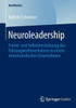 Neuroleadership: Fremd- Und Selbsteinschätzung Des Führungskräfteverhaltens in Einem Mittelständischen Unternehmen