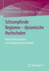 Schrumpfende Regionen - Dynamische Hochschulen: Hochschulstrategien Im Demografischen Wandel