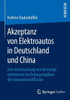 Akzeptanz Von Elektroautos in Deutschland Und China: Eine Untersuchung Von Nutzungsintentionen Im Anfangsstadium Der Innovationsdiffusion